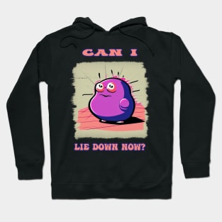 Can I lie down now? Hoodie